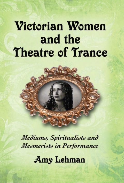 Cover image for book Victorian Women and the Theatre of Trance