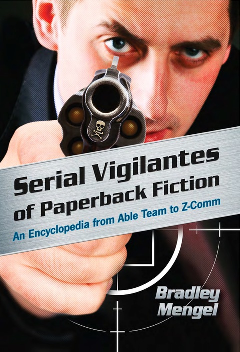 Cover image for book Serial Vigilantes of Paperback Fiction: An Encyclopedia from Able Team to Z-Comm