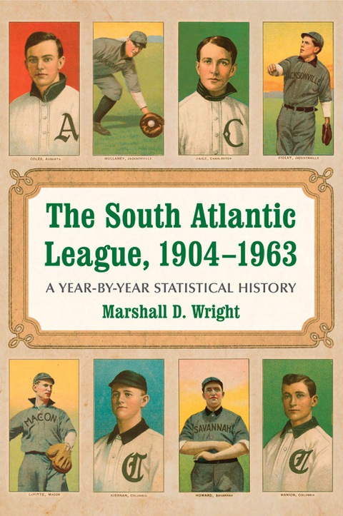 Cover image for book The South Atlantic League, 1904-1963: A Year-by-Year Statistical History
