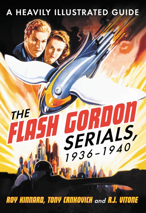 Cover image for book The Flash Gordon Serials, 1936-1940: A Heavily Illustrated Guide