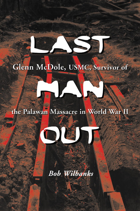 Cover image for book Last Man Out: Glenn McDole, USMC, Survivor of the Palawan Massacre in World War II