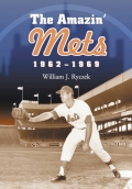 The Amazin' Mets, 1962-1969 - William J. Ryczek