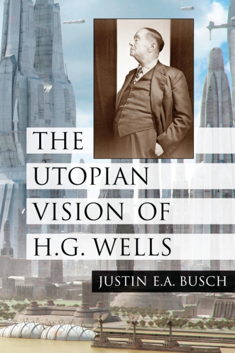 Cover image for book The Utopian Vision of H.G. Wells