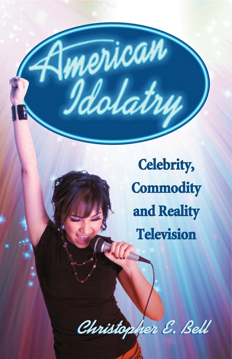 Cover image for book American Idolatry: Celebrity, Commodity and Reality Television