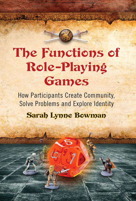 Cover image for book The Functions of Role-Playing Games: How Participants Create Community, Solve Problems and Explore Identity
