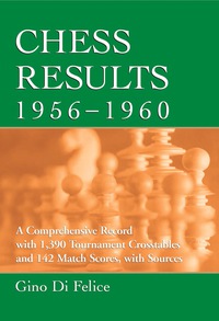 Chess Results 1956-1960 by Gino Di Felice (McFarland Book) 9780786448036