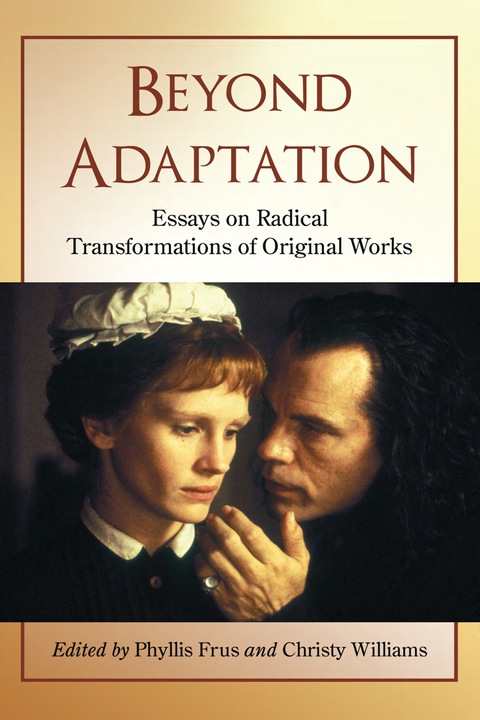 Cover image for book Beyond Adaptation: Essays on Radical Transformations of Original Works