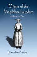 Origins of the Magdalene Laundries: An Analytical History - Rebecca Lea McCarthy