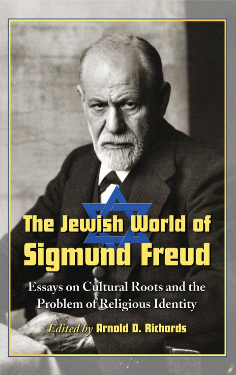 Cover image for book The Jewish World of Sigmund Freud: Essays on Cultural Roots and the Problem of Religious Identity