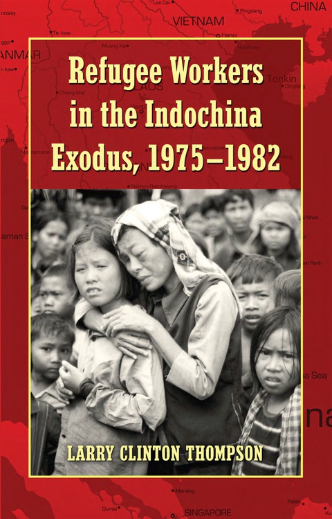 Cover image for book Refugee Workers in the Indochina Exodus, 1975-1982