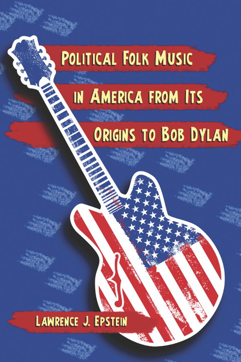 Cover image for book Political Folk Music in America from Its Origins to Bob Dylan