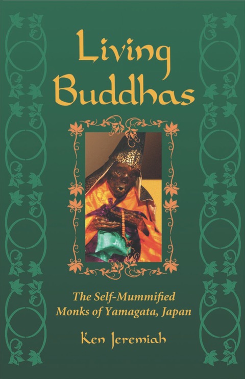Cover image for book Living Buddhas: The Self-Mummified Monks of Yamagata, Japan