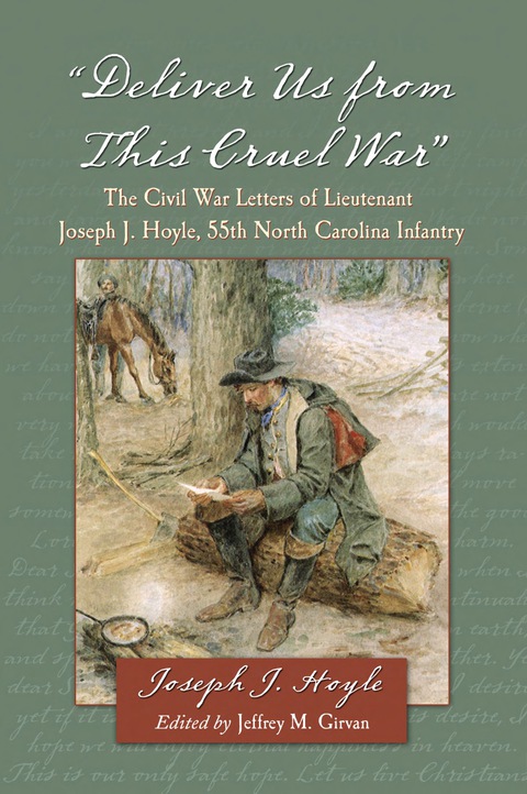 Cover image for book "Deliver Us from This Cruel War": The Civil War Letters of Lieutenant Joseph J. Hoyle, 55th North Carolina Infantry