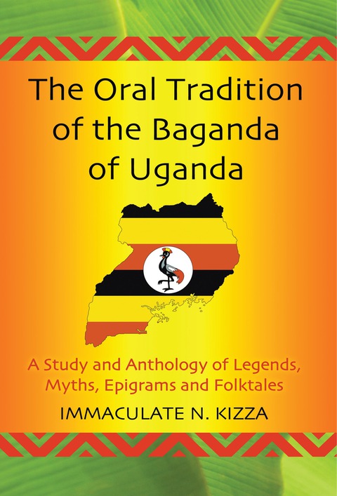 Cover image for book The Oral Tradition of the Baganda of Uganda: A Study and Anthology of Legends, Myths, Epigrams and Folktales