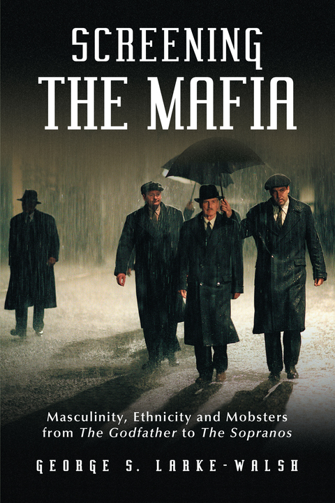 Cover image for book Screening the Mafia: Masculinity, Ethnicity and Mobsters from The Godfather to The Sopranos