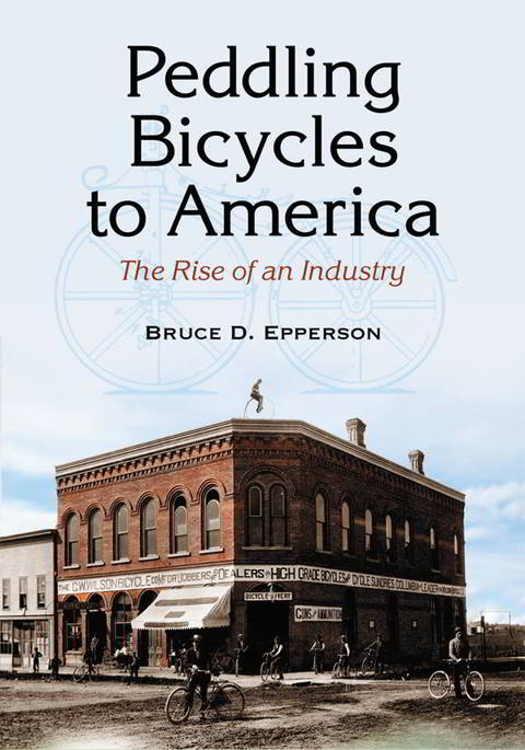 Cover image for book Peddling Bicycles to America: The Rise of an Industry