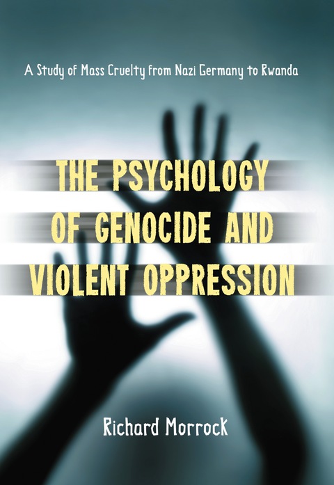 Cover image for book The Psychology of Genocide and Violent Oppression: A Study of Mass Cruelty from Nazi Germany to Rwanda
