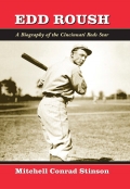 Edd Roush: A Biography of the Cincinnati Reds Star - Mitchell Conrad Stinson