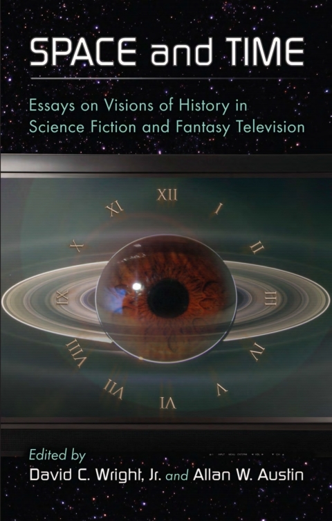 Cover image for book Space and Time: Essays on Visions of History in Science Fiction and Fantasy Television