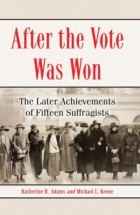 Cover image for book After the Vote Was Won: The Later Achievements of Fifteen Suffragists