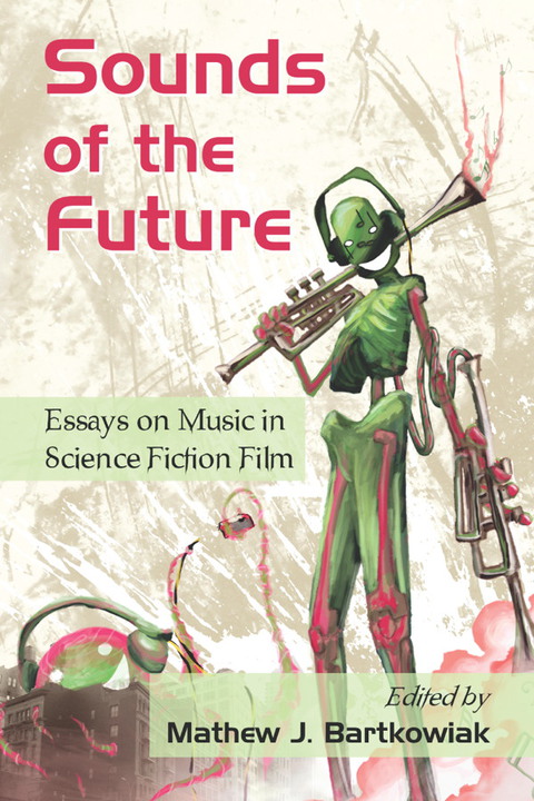 Cover image for book Sounds of the Future: Essays on Music in Science Fiction Film