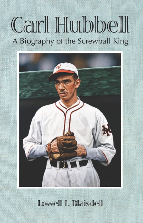 Cover image for book Carl Hubbell: A Biography of the Screwball King
