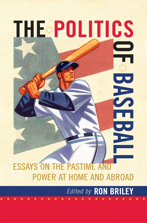 Cover image for book The Politics of Baseball: Essays on the Pastime and Power at Home and Abroad