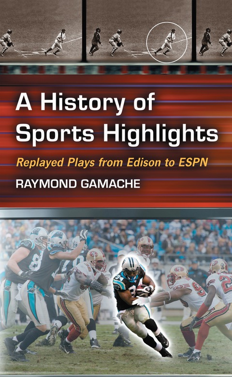 Cover image for book A History of Sports Highlights: Replayed Plays from Edison to ESPN
