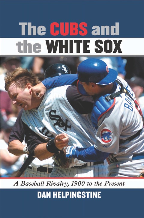Cover image for book The Cubs and the White Sox: A Baseball Rivalry, 1900 to the Present