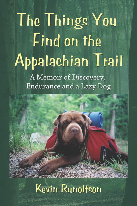Cover image for book The Things You Find on the Appalachian Trail: A Memoir of Discovery, Endurance and a Lazy Dog