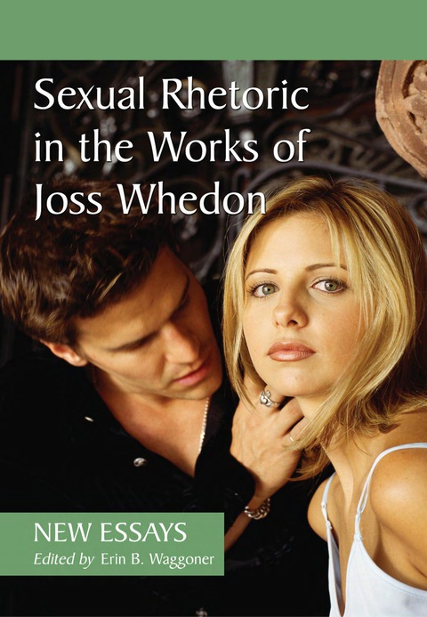 Cover image for book Sexual Rhetoric in the Works of Joss Whedon: New Essays