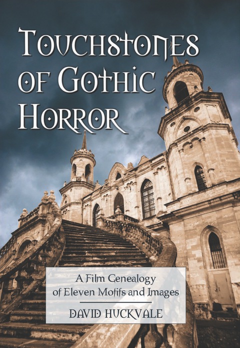 Cover image for book Touchstones of Gothic Horror: A Film Genealogy of Eleven Motifs and Images