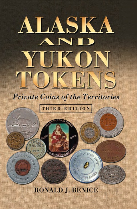 Cover image for book Alaska and Yukon Tokens: Private Coins of the Territories, 3d ed.