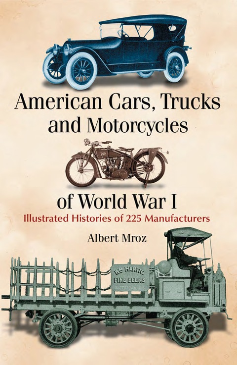 Cover image for book American Cars, Trucks and Motorcycles of World War I: Illustrated Histories of 225 Manufacturers