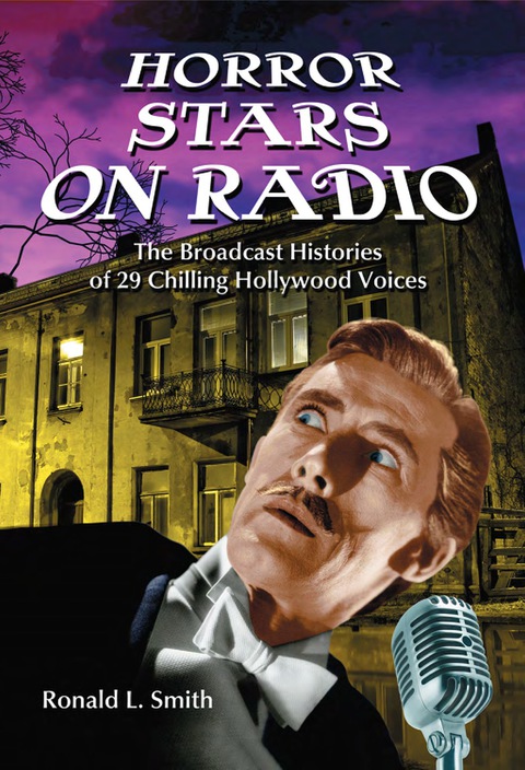 Cover image for book Horror Stars on Radio: The Broadcast Histories of 29 Chilling Hollywood Voices