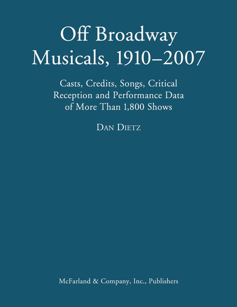 Cover image for book Off Broadway Musicals, 1910-2007: Casts, Credits, Songs, Critical Reception and Performance Data of More Than 1,800 Shows