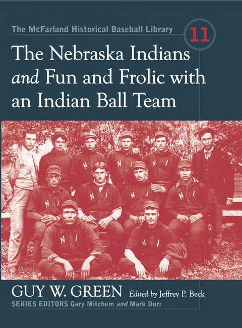 Cover image for book The Nebraska Indians and Fun and Frolic with an Indian Ball Team: Two Accounts of Baseball Barnstorming at the Turn of the Twentieth Century