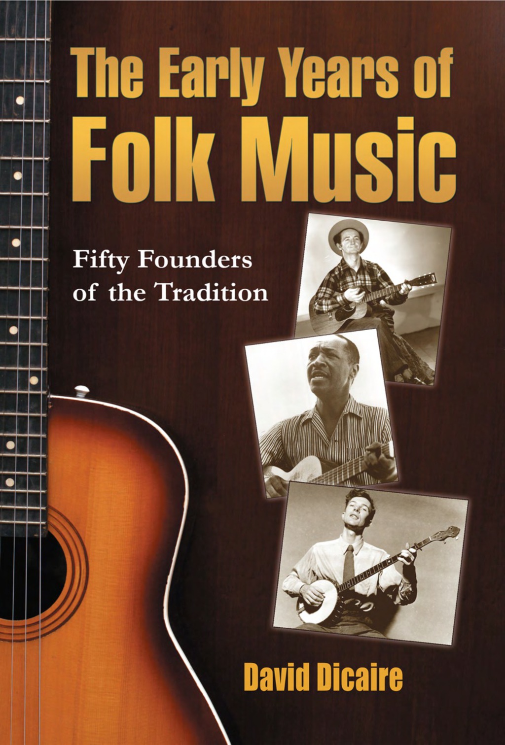 The Early Years of Folk Music: Fifty Founders of the Tradition (eBook) - David Dicaire,