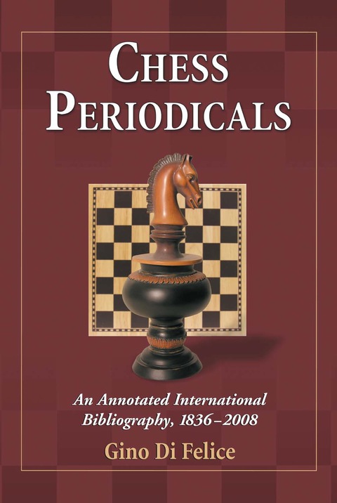 Cover image for book Chess Periodicals: An Annotated International Bibliography, 1836-2008