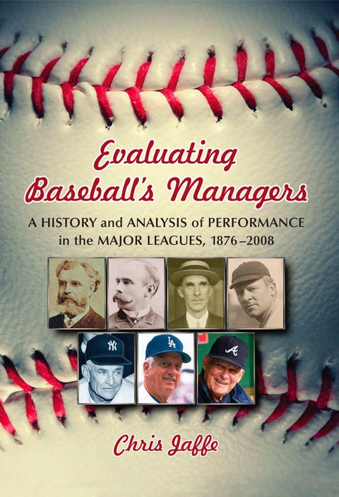 Cover image for book Evaluating Baseball's Managers: A History and Analysis of Performance in the Major Leagues, 1876-2008