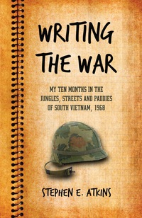 Cover image: Writing the War: My Ten Months in the Jungles, Streets and Paddies of South Vietnam, 1968 9780786442720