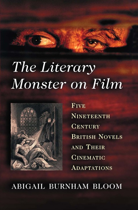 Cover image for book The Literary Monster on Film: Five Nineteenth Century British Novels and Their Cinematic Adaptations