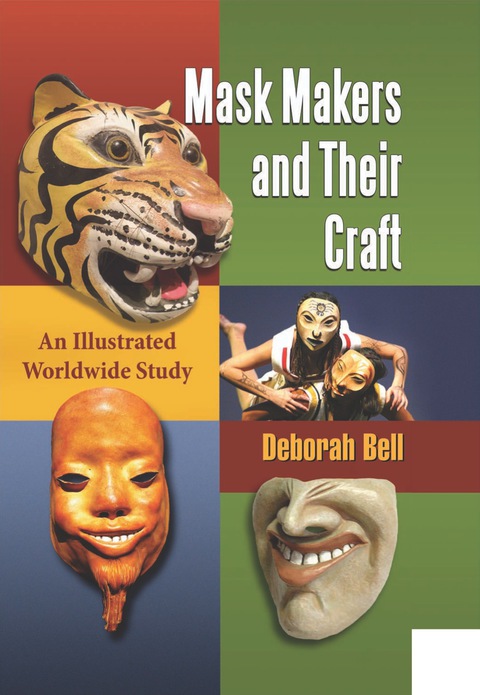 Cover image for book Mask Makers and Their Craft: An Illustrated Worldwide Study