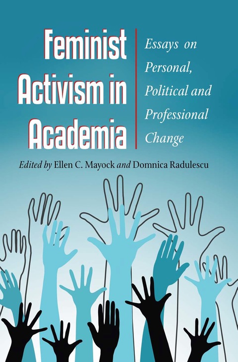 Cover image for book Feminist Activism in Academia: Essays on Personal, Political and Professional Change