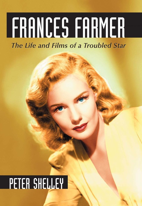 Cover image for book Frances Farmer: The Life and Films of a Troubled Star
