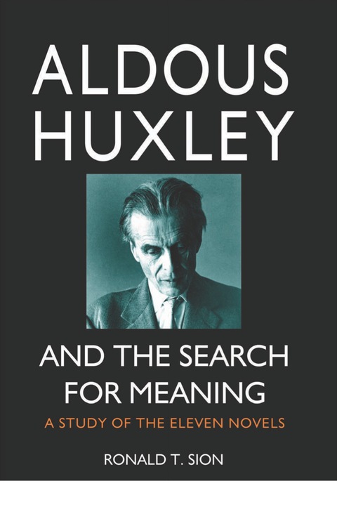 Cover image for book Aldous Huxley and the Search for Meaning: A Study of the Eleven Novels
