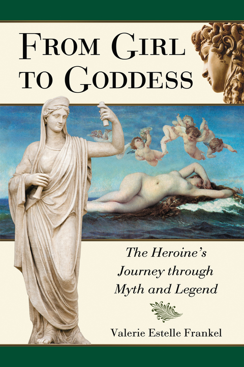 Cover image for book From Girl to Goddess: The Heroine's Journey through Myth and Legend