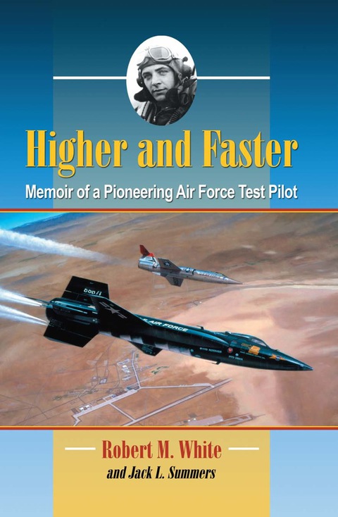 Cover image for book Higher and Faster: Memoir of a Pioneering Air Force Test Pilot