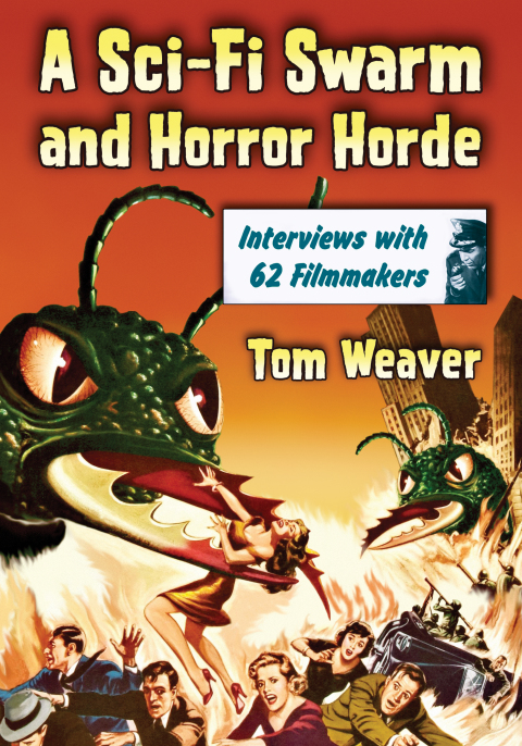 Cover image for book A Sci-Fi Swarm and Horror Horde: Interviews with 62 Filmmakers