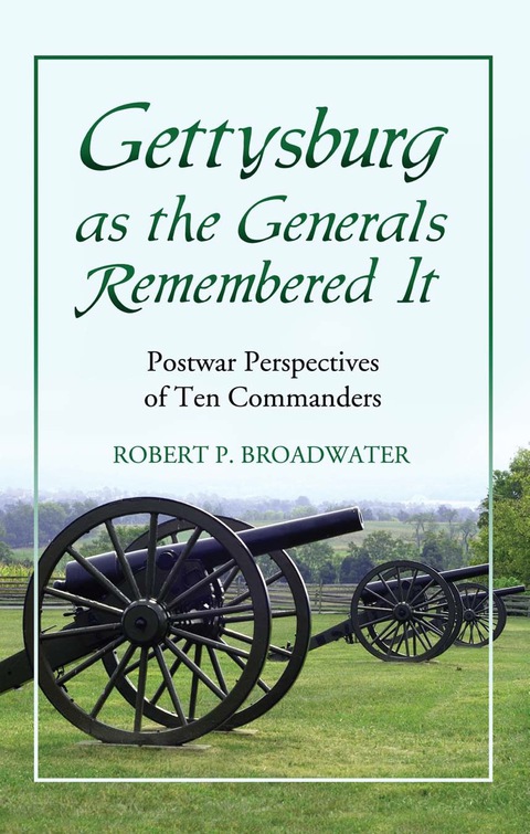 Cover image for book Gettysburg as the Generals Remembered It: Postwar Perspectives of Ten Commanders